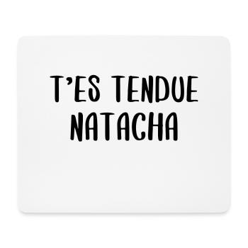 T'es tendue natacha - Dikkenek - Tapis de souris (format paysage) - blanc - Devant