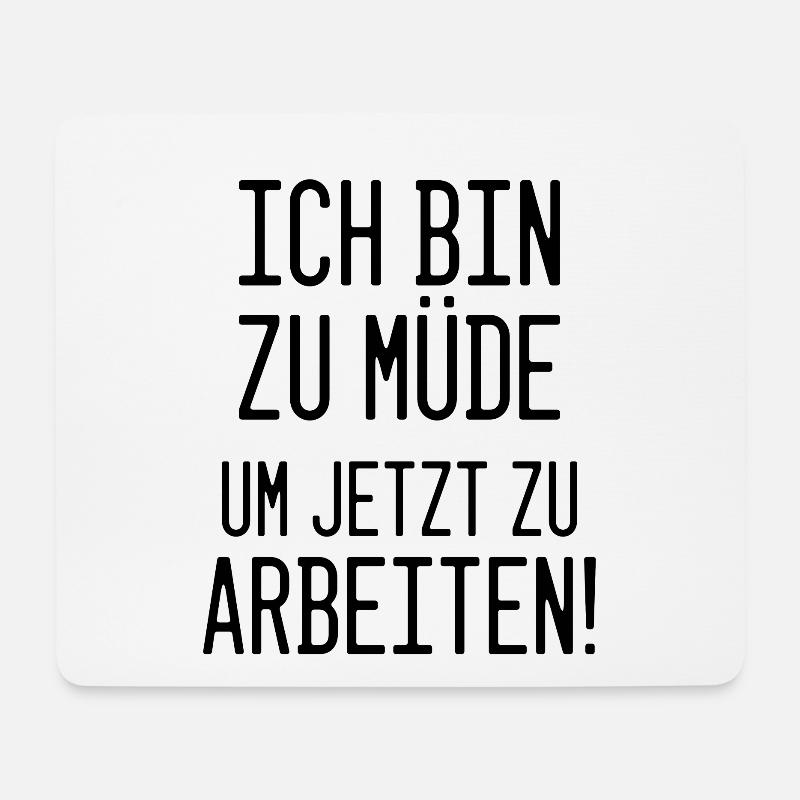 Keine Lust? "Ich bin zu müde um jetzt zu arbeiten" - Mousepad (Querformat) - Weiß