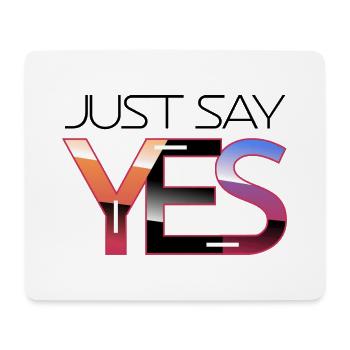 Just say yes - Mouse Pad (horizontal) - white - Front