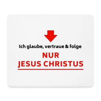 Ich glaube, vertraue & folge NUR JESUS CHRISTUS - Mousepad (Querformat) - Weiß - Vorne