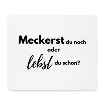 Meckerst du noch oder lebst du schon? - Mousepad (Querformat) - Weiß - Vorne
