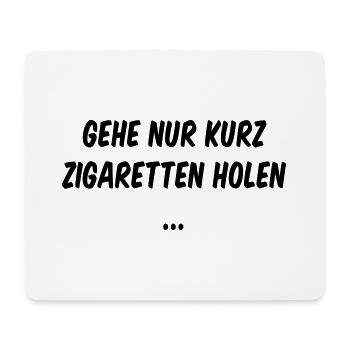 Gehe Nur Kurz Zigaretten Holen Spruch Geschenk - Mousepad (Querformat) - Weiß - Vorne
