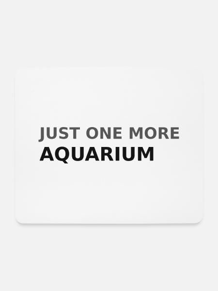 Nur noch ein Aquarium - Mousepad (Querformat) - Weiß