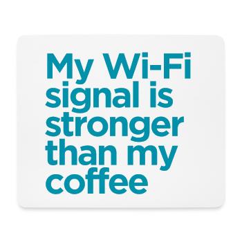 Mon signal wifi est plus fort que mon café - Tapis de souris (format paysage) - blanc - Devant