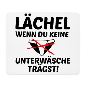 Lächel wenn du keine Unterwäsche trägst! - Mousepad (Querformat) - Weiß - Vorne