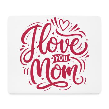 I Love You Mom - Happy Mother's Day - Mouse Pad (horizontal) - white - Front