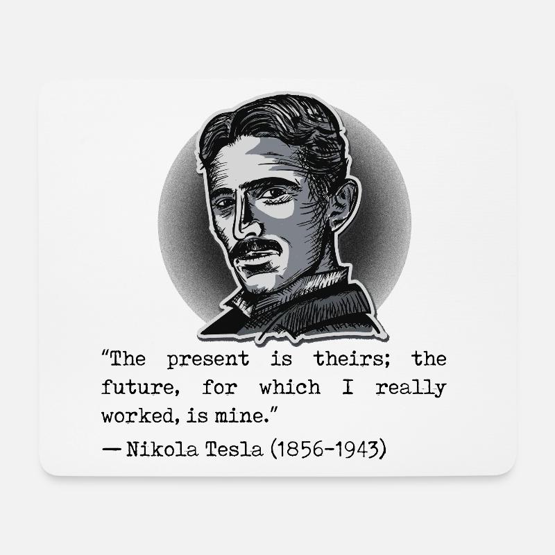 07 Quote Nikola Tesla present theirs future mine - Mouse Pad (horizontal) - white
