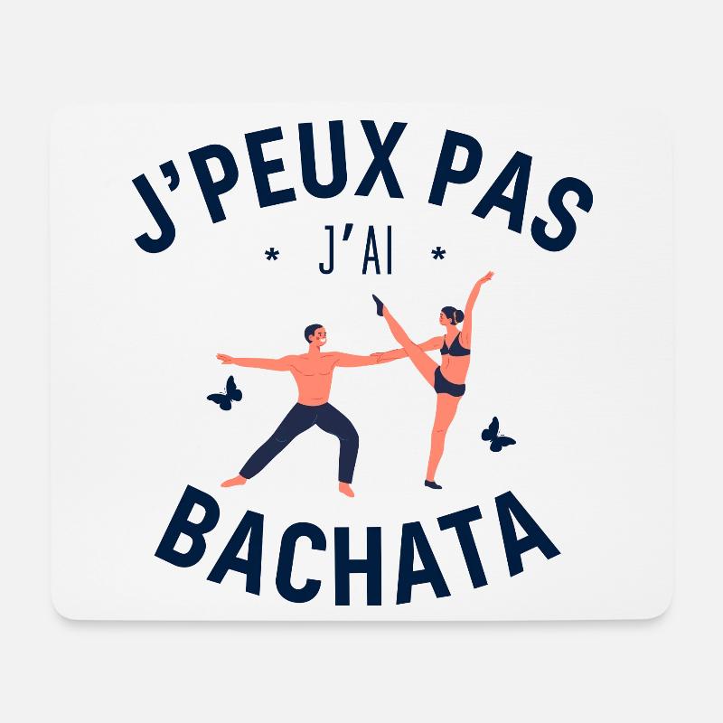 J Peux Pas J Ai Bachata - Tapis de souris (format paysage) - blanc