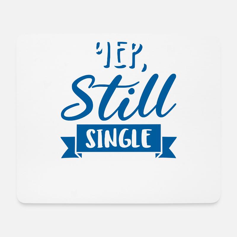 Yep, Still Single - Mousepad (Querformat) - Weiß