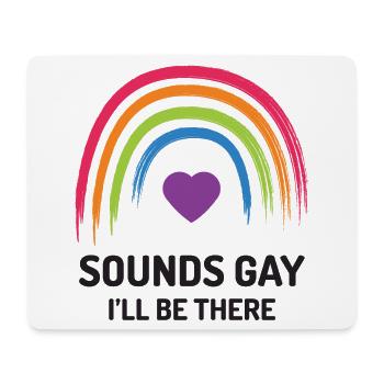 LGBT Pride Month - Klingt schwul. Ich werde da sein - Mousepad (Querformat) - Weiß - Vorne