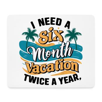I Need a 6 Month Vacation - Palm Tree Relaxation - Mouse Pad (horizontal) - white - Front