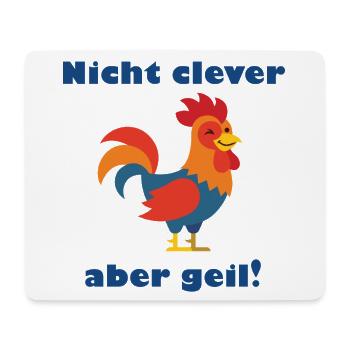 Nicht clever aber geil: bunter Hahn - Mousepad (Querformat) - Weiß - Vorne