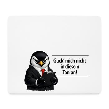 Guck mich nicht in diesem Ton an Pinguin - Mousepad (Querformat) - Weiß - Vorne