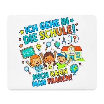 Ich gehe in die Schule! Mich kann man fragen! - Mousepad (Querformat) - Weiß - Vorne