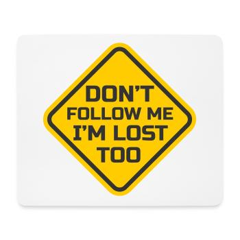 FOLGE MIR NICHT, ICH BIN AUCH VERLOREN - Mousepad (Querformat) - Weiß - Vorne