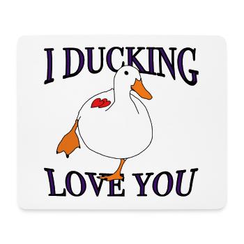 I ducking love you! - Mousepad (Querformat) - Weiß - Vorne