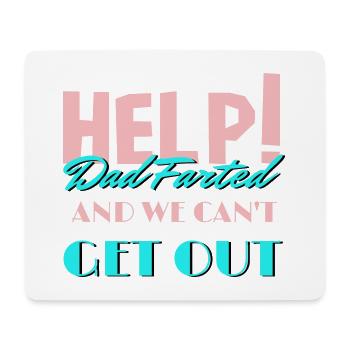 Help! Dad Farted And We Can't Get Out Father's Day - Mouse Pad (horizontal) - white - Front