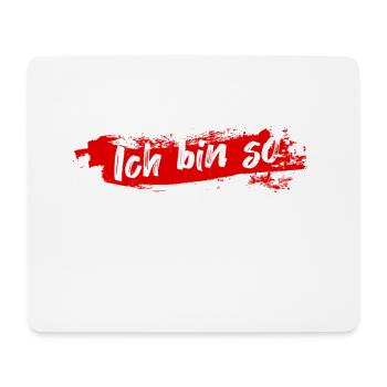 Ich bin so wie ich bin - Mousepad (Querformat) - Weiß - Vorne
