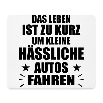 Das Leben ist zu kurz um kleine hässliche Autos - Mousepad (Querformat) - Weiß - Vorne