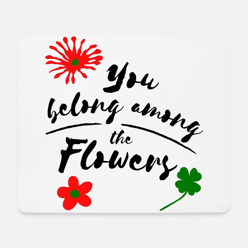 you belong among the flowers - Mousepad (Querformat) - Weiß