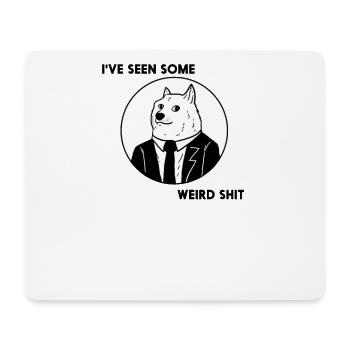 Doge - I'VE SEEN SOME WEIRD SHIT - Mousepad (Querformat) - Weiß - Vorne