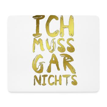 Ich Muss Gar Nichts Spruch Cooler Spruch - Mousepad (Querformat) - Weiß - Vorne