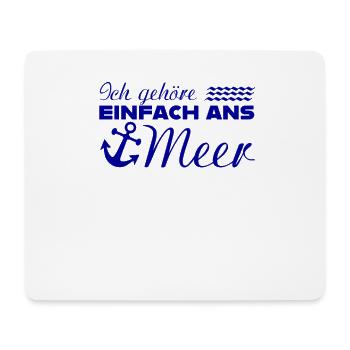 ICH GEHÖRE EINFACH ANS MEER Spruch Geschenk Anker - Mousepad (Querformat) - Weiß - Vorne