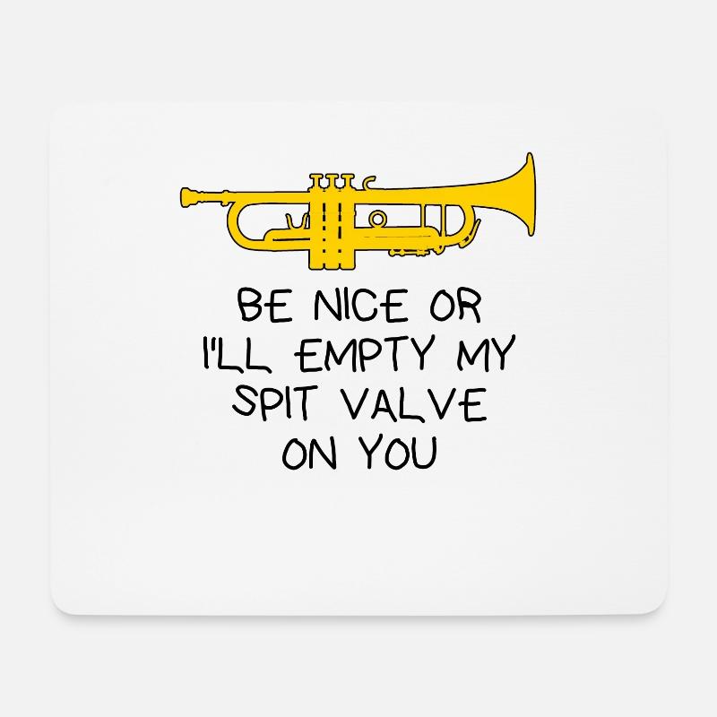 Trompete - Be nice or I'll empty my spit valve on. - Mousepad (Querformat) - Weiß