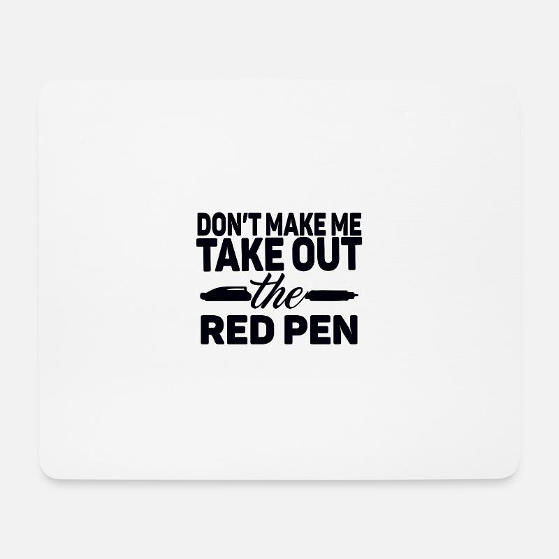 don t make me take out the red pen - Mouse Pad (horizontal) - white