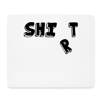 Shit shirt - Mouse Pad (horizontal) - white - Front