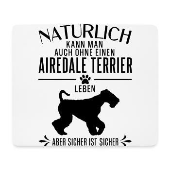 Airedale Terrier - Natürlich kann man auch ohne... - Mousepad (Querformat) - Weiß - Vorne