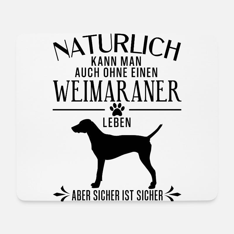 Weimaraner - Natürlich kann man auch ohne... - Mousepad (Querformat) - Weiß