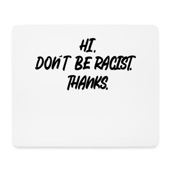 Anti racisme Salut. Ne soyez pas raciste. Merci. - Tapis de souris (format paysage) - blanc - Devant