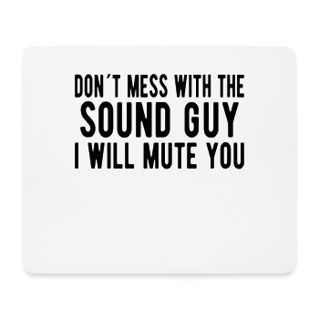 SOUND GUY /AUDIO ENGINEER Don't Mess The Sound Guy - Mousepad (Querformat) - Weiß - Vorne