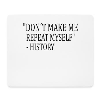 HISTORY: don´t make me repeat myself - Mousepad (Querformat) - Weiß - Vorne
