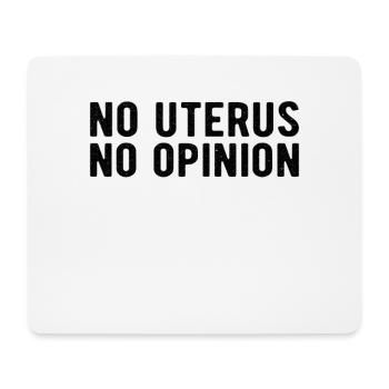 Feminism Pro Choice: no uterus. no opinion - Tapis de souris (format paysage) - blanc - Devant