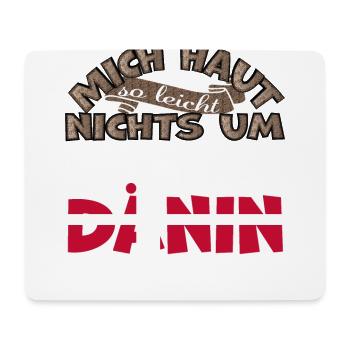 Lustiger Spruch Mich haut nichts um ich bin Dänin - Mousepad (Querformat) - Weiß - Vorne