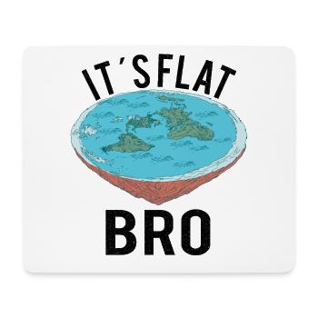 FLAT EARTH THEORY FLAT EARTH ARMY It’s Flat Bro - Tapis de souris (format paysage) - blanc - Devant