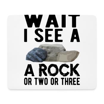 GEOLOGY GEOLOGIST ROCK Wait I see a Rock - Mouse Pad (horizontal) - white - Front