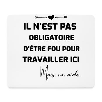 Pas besoin d'être fou pour travailler ici - Tapis de souris (format paysage) - blanc - Devant