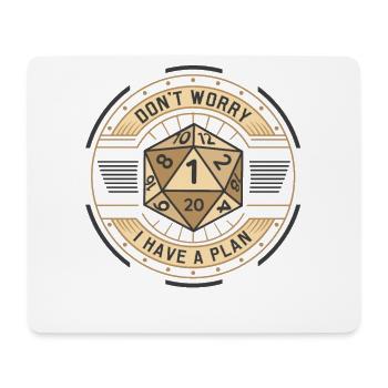 Ne vous inquiétez pas, j’ai un plan D20 RPG player - Tapis de souris (format paysage) - blanc - Devant