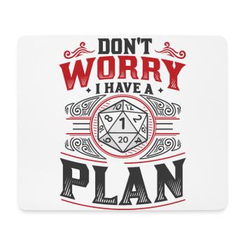 Ne vous inquiétez pas, j’ai un plan D20 RPG Gamer - Tapis de souris (format paysage) - blanc - Devant