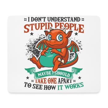 Ich verstehe dumme Leute nicht Lustiger Drache - Mousepad (Querformat) - Weiß - Vorne