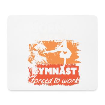 Né pour faire de la gymnastique, forcé de travailler - Tapis de souris (format paysage) - blanc - Devant