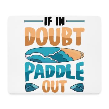 Im Zweifelsfall Paddle Out Standup Paddle Board - Mousepad (Querformat) - Weiß - Vorne