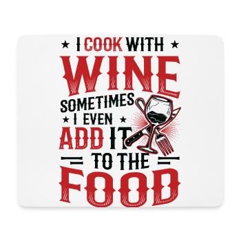 Ich koche mit Wein, manchmal mit Essenswein. - Mousepad (Querformat) - Weiß - Vorne
