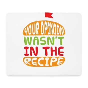 Your opinion was not in the recipe for hamburgers - Mouse Pad (horizontal) - white - Front