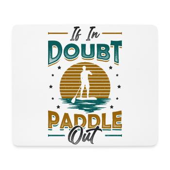 Im Zweifelsfall Paddle Out Standup Paddle Board - Mousepad (Querformat) - Weiß - Vorne