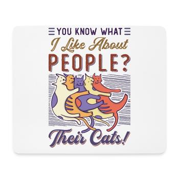 Wissen Sie, was ich an Menschen und an Katzen mag. - Mousepad (Querformat) - Weiß - Vorne