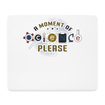 A Moment Of Science Please - Mouse Pad (horizontal) - white - Front